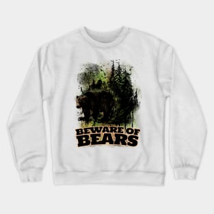 Beware of Bears! Forest Ranger Warning Poster Crewneck Sweatshirt